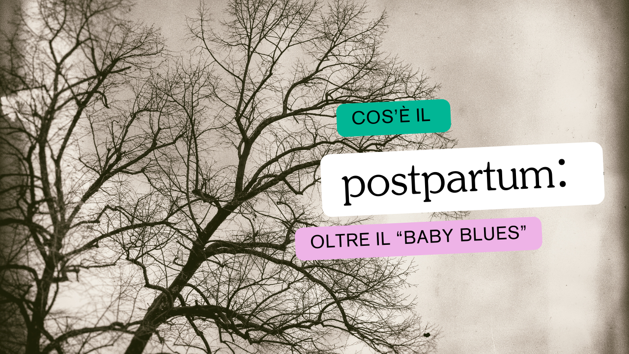 Cos’è il postpartum: oltre il “baby blues”