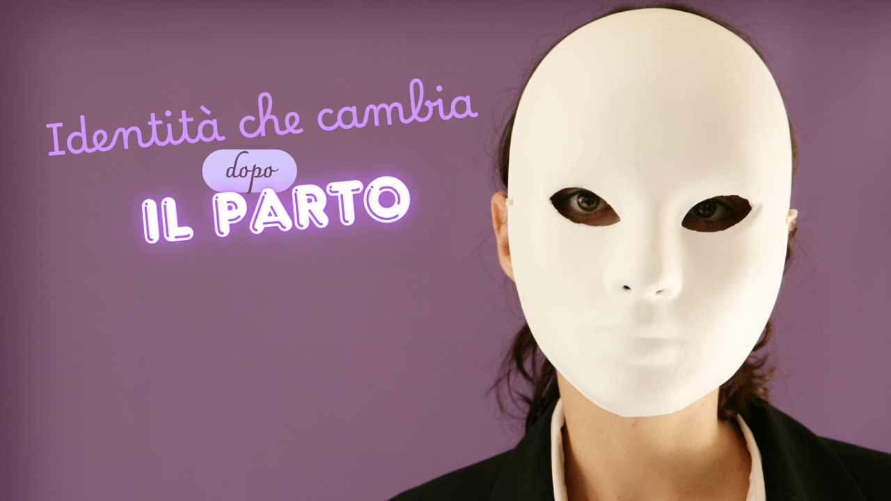 IdentitÃ  che cambia dopo il parto: perchè non si torna come prima?